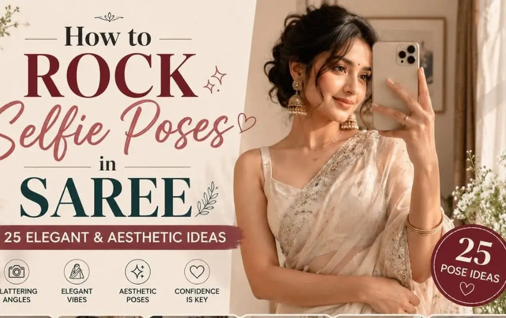 How to Rock Selfie Poses in Saree: 25 Elegant & Aesthetic Ideas