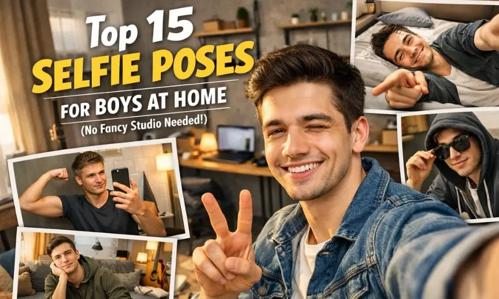 Top 15 Selfie Poses for Boys at Home (No Fancy Studio Needed!)