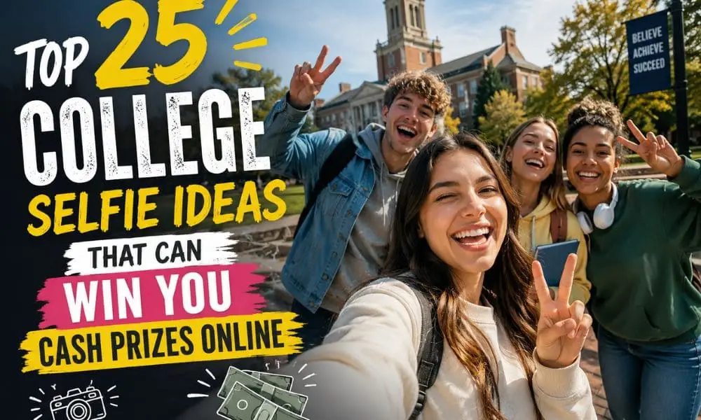 Top 25 College Selfie Ideas That Can Win You Cash Prizes Online