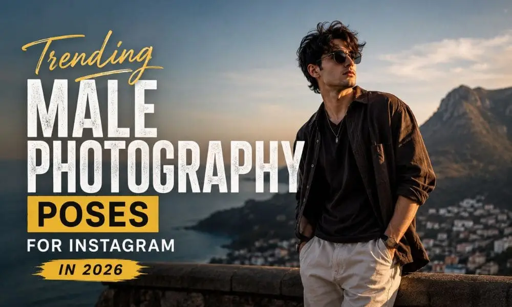 Trending Male Photography Poses for Instagram in 2026
