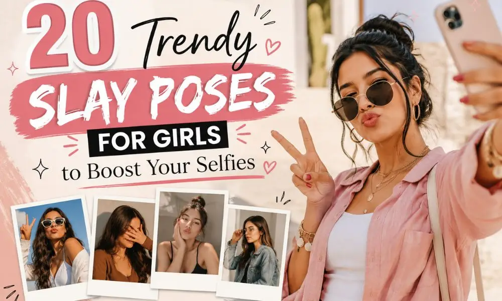 20 Trendy Slay Poses for Girls to Boost Your Selfies